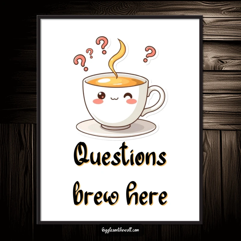 Funny poster featuring a curious teacup character with steam rising in question marks, adding thoughtful humor to decor.