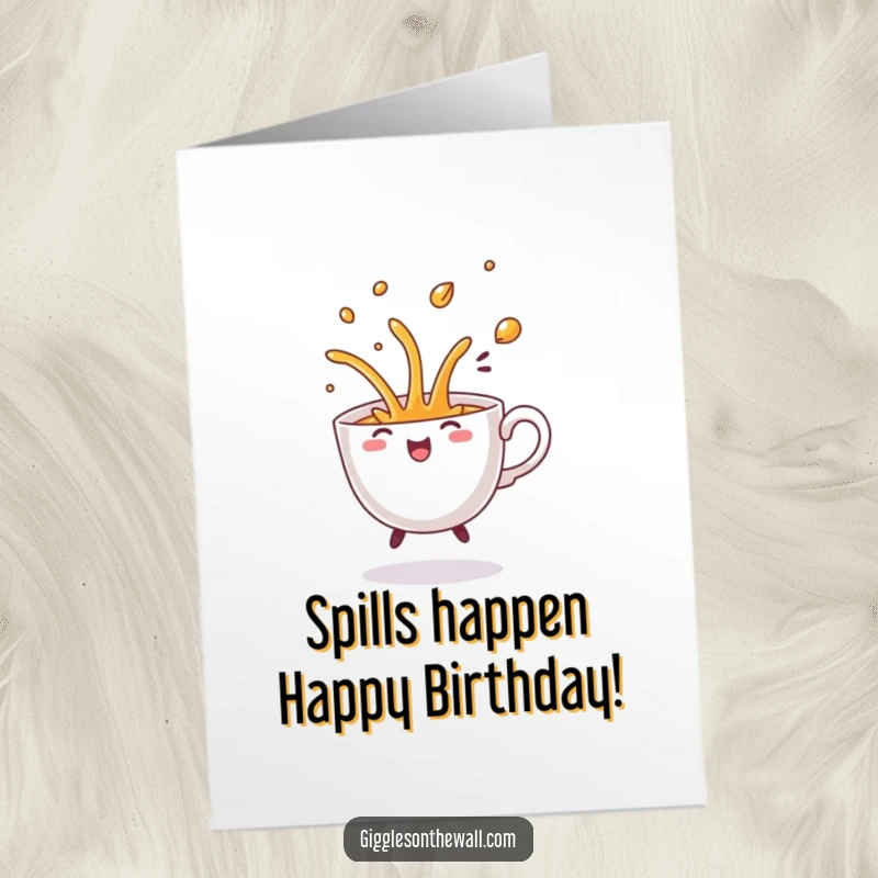 Funny free printable birthday card featuring a whimsical teacup joyfully dancing and spilling its contents in a hilarious, artistic flourish.