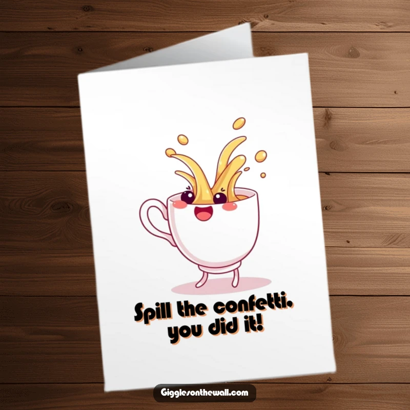 Funny Free Printable Congrats Card: A dancing teacup comically spilling its contents, a celebratory downloadable greeting.