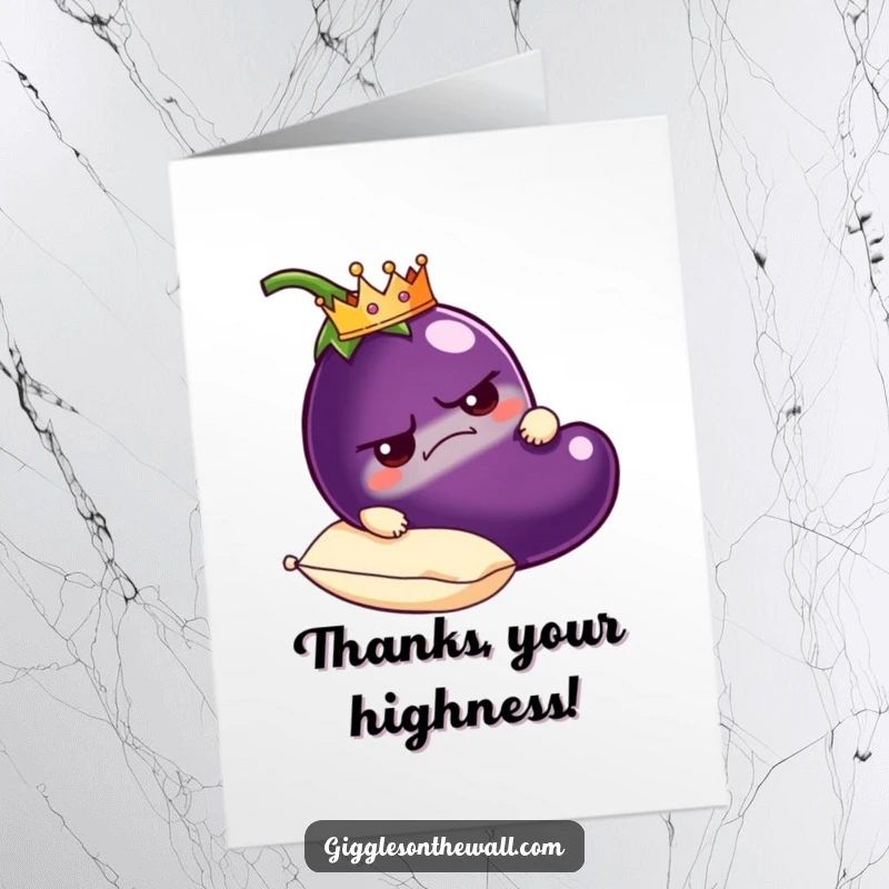 Funny Free Printable Thank You Card: A grumpy eggplant wearing a small crown, carried on a plush pillow, expressing thanks with a regal air.