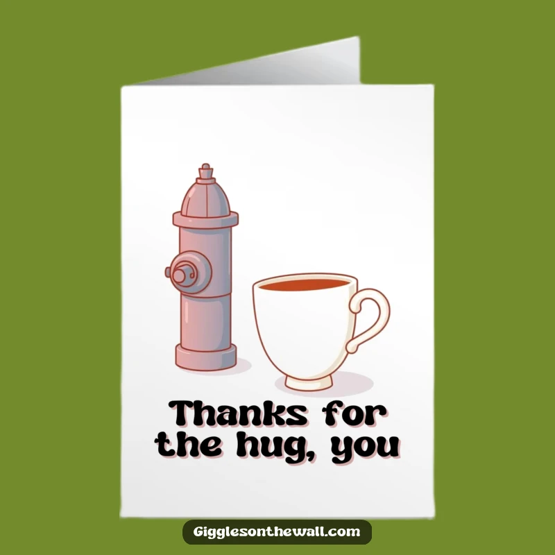 Free Printable Thank You Card: Teacup's Hydrant Hug Funny Downloadable Gift