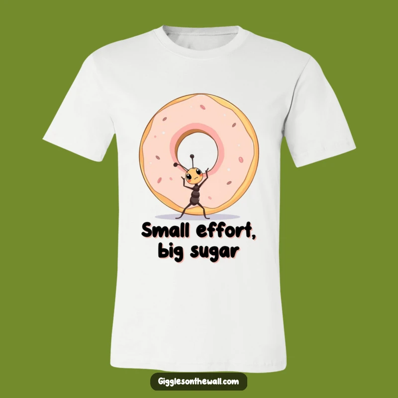 Funny Ant Lifting Donut T-Shirt a Hilarious Tee for Big Efforts